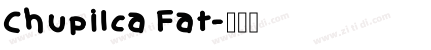 Chupilca Fat字体转换
